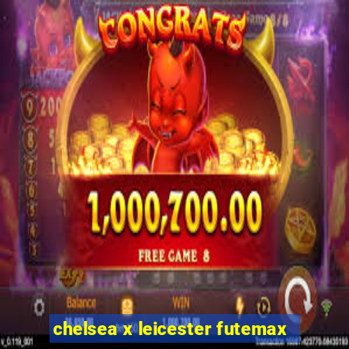 chelsea x leicester futemax